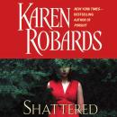Shattered, Karen Robards