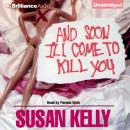 And Soon I'll Come To Kill You Audiobook