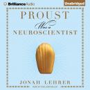 Proust Was a Neuroscientist Audiobook