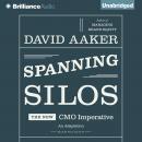 Spanning Silos: The New CMO Imperative Audiobook