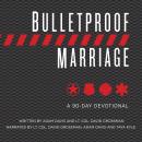 Bulletproof Marriage: A 90-Day Devotional Audiobook