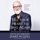 Tell Your Heart to Sing Again: Discovering Hope for Your Life Audiobook