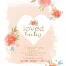 Loved Baby: 31 Devotions Helping You Grieve and Cherish Your Child after Pregnancy Loss Audiobook
