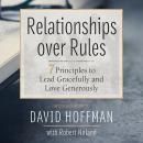 Relationships over Rules: 7 Principles to Lead Gracefully and Love Generously Audiobook