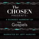 The Chosen Presents: A Blended Harmony of the Gospels Audiobook