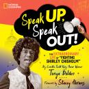 Speak Up, Speak Out!: The Extraordinary Life of Fighting Shirley Chisholm, Tonya Bolden