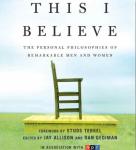 This I Believe: The Personal Philosophies of Remarkable Men and Women Audiobook