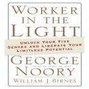 Worker in the Light: Unlock Your Five Senses and Liberate Your Limitless Potential Audiobook