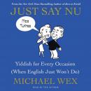 Just Say Nu: Yiddish for Every Occasion (When English Just Won't Do) Audiobook