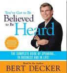 You've Got to Be Believed to Be Heard: The Complete Book of Speaking...In Business and in Life! (Upd Audiobook