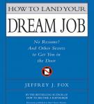 How to Land Your Dream Job: No Resume! And Other Secrets to Get You in the Door Audiobook