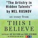The Artistry in Hidden Talents: A 'This I Believe' Essay