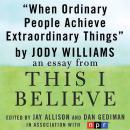 When Ordinary People Achieve Extraordinary Things: A 'This I Believe' Essay