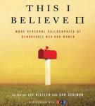 This I Believe II: More Personal Philosophies of Remarkable Men and Women Audiobook