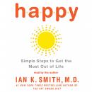 Happy: Simple Steps to Get the Most Out of Life Audiobook
