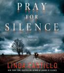 Pray for Silence: A Kate Burkholder Novel, Linda Castillo