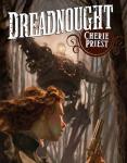 Dreadnought: A Novel of the Clockwork Century
