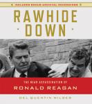 Rawhide Down: The Near Assassination of Ronald Reagan Audiobook