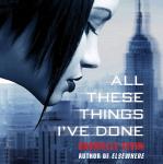 All These Things I've Done: A Novel