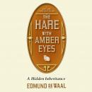 Hare with Amber Eyes: A Hidden Inheritance, Edmund de Waal