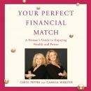 Your Perfect Financial Match: A Woman's Guide to Enjoying Wealth and Power Audiobook