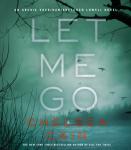 Let Me Go: An Archie Sheridan / Gretchen Lowell Novel, Chelsea Cain