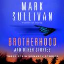 Brotherhood and Others: Three Robin Monarch stories