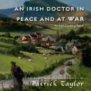An Irish Doctor in Peace and at War: An Irish Country Novel Audiobook