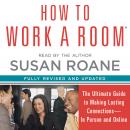 How to Work a Room: The Ultimate Guide to Savvy Socializing in Person and Online Audiobook