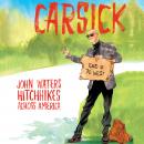Carsick: John Waters Hitchhikes Across America, John Waters