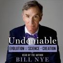 Undeniable: Evolution and the Science of Creation Audiobook