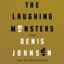 The Laughing Monsters: A Novel Audiobook