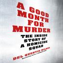 A Good Month for Murder: The Inside Story of a Homicide Squad Audiobook