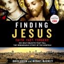 Finding Jesus: Faith. Fact. Forgery: Six Holy Objects That Tell the Remarkable Story of the Gospels Audiobook