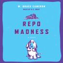 Repo Madness: A Novel Audiobook