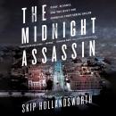 The Midnight Assassin: Panic, Scandal, and the Hunt for America's First Serial Killer Audiobook
