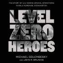 Level Zero Heroes: The Story of U.S. Marine Special Operations in Bala Murghab, Afghanistan Audiobook