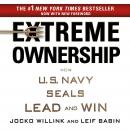Extreme Ownership: How U.S. Navy SEALs Lead and Win, Leif Babin, Jocko Willink