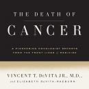 Death of Cancer: After Fifty Years on the Front Lines of Medicine, a Pioneering Oncologist Reveals Why the War on Cancer Is Winnable--and How We Can Get There, Jr. Vincent T. Devita, M.D., Elizabeth Devita-Raeburn