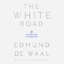 The White Road: Journey into an Obsession Audiobook