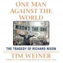 One Man Against the World: The Tragedy of Richard Nixon, Tim Weiner