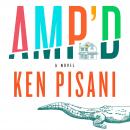 Amp'd: A Novel Audiobook