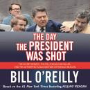 The Day the President Was Shot: The Secret Service, the FBI, a Would-Be Killer, and the Attempted As Audiobook