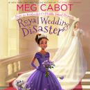 Royal Wedding Disaster: From the Notebooks of a Middle School Princess Audiobook