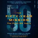 The Fifty-Year Mission: The Complete, Uncensored, Unauthorized Oral History of Star Trek: The First  Audiobook