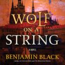 Wolf on a String: A Novel Audiobook