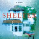 Shelter: A Novel Audiobook