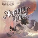 Arabella of Mars: The Adventures of Arabella Ashby Audiobook