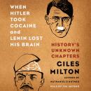When Hitler Took Cocaine and Lenin Lost His Brain: History's Unknown Chapters Audiobook