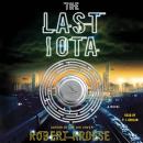 The Last Iota: A Novel Audiobook